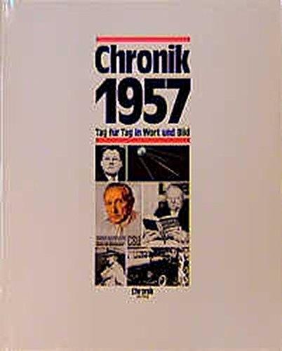 Chronik, Chronik 1957 (Chronik / Bibliothek des 20. Jahrhunderts. Tag für Tag in Wort und Bild)