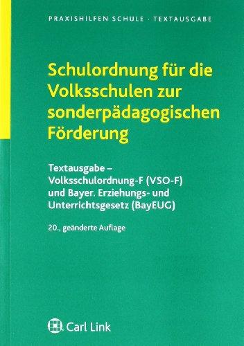 Schulordnung für die Volksschulen zur sonderpädagogischen Förderung: Textausgabe - Volksschulordnung-F (VSO-F) und Bayerisches Erziehungs- und ... (BayEUG) (Praxishilfen Schule - Handbuch)