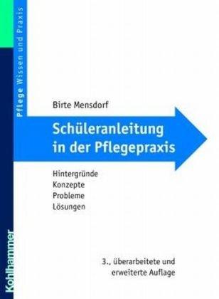 Schüleranleitung in der Pflegepraxis: Hintergründe, Konzepte, Probleme, Lösungen