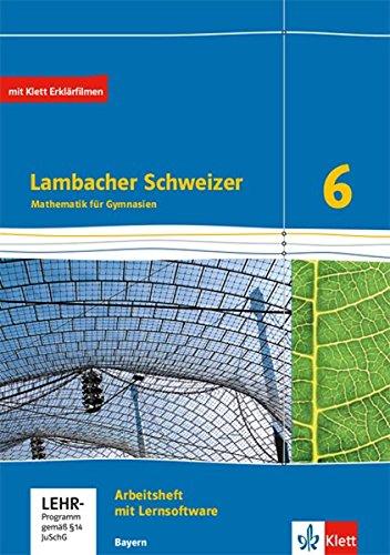 Lambacher Schweizer Mathematik 6. Ausgabe Bayern: Arbeitsheft plus Lösungsheft und Lernsoftware Klasse 6 (Lambacher Schweizer. Ausgabe für Bayern ab 2017)