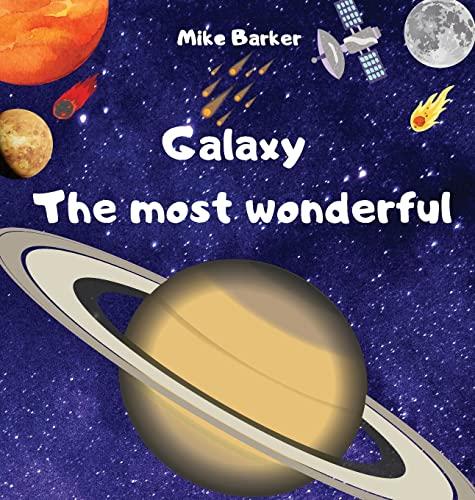 Galaxy the most wonderful: All about the solar system for kids. Easy guide to learning about planets