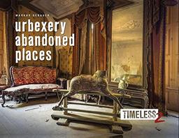 Timeless 2: urbexery abandoned places (timeless trilogy / everything else is left to imagination)