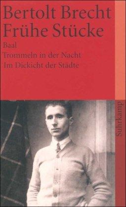 Frühe Stücke: Baal / Trommeln in der Nacht / Im Dickicht der Städte (suhrkamp taschenbuch)