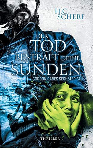 Der Tod bestraft deine Sünden: Gordon Rabes sechster Fall