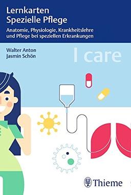 I care Lernkarten Spezielle Pflege – Anatomie, Physiologie, Krankheitslehre und Pflege bei speziellen Erkrankungen