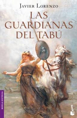 Las guardianas del tabú (Novela histórica)