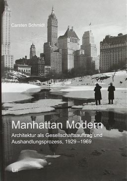 Manhattan Modern: Architektur als Gesellschaftsauftrag und Aushandlungsprozess, 1929-1969