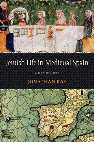 Jewish Life in Medieval Spain: A New History (Jewish Culture and Contexts)