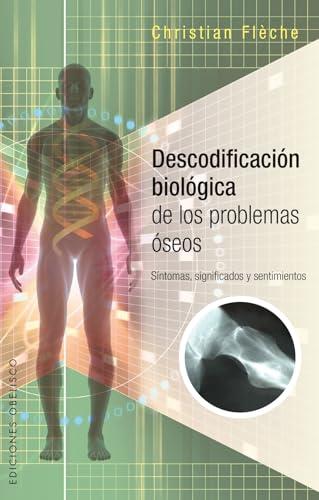 Descodificacion Biologica de Los Problemas Oseos (SALUD Y VIDA NATURAL)