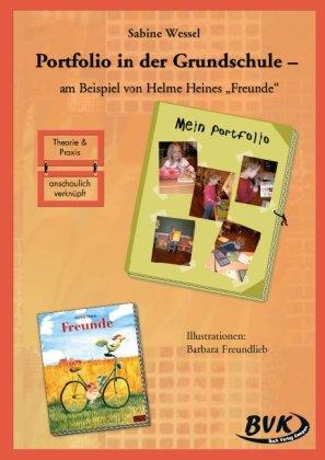 Portfolio in der Grundschule - am Beispiel von Helme Heines &#34;Freunde&#34;: am Beispiel von Helme Heines "Freunde"