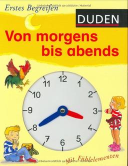 Duden - Erstes Begreifen. Von morgens bis abends: Mit Fühlelementen