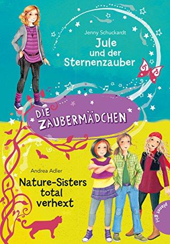 Die Zaubermädchen: Jule und der Sternenzauber & Nature-Sisters total verhext