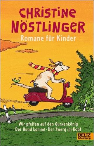 Romane für Kinder: Wir pfeifen auf den Gurkenkönig. Der Hund kommt! Der Zwerg im Kopf. Drei Romane in einem Band