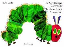 The Very Hungry Caterpillar / Die kleine Raupe Nimmersatt. Englisch-Deutsche Ausgabe