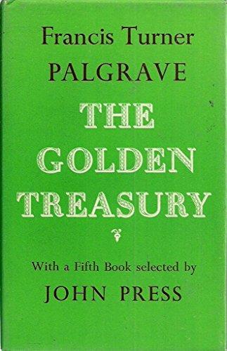 Golden Treasury of the Best Songs and Lyrical Poems in the English Language: With a Fifth Book Selected by J.Press (World's Classics)