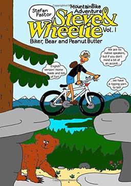 Steve & Wheelie – Mountain Bike Adventure: Biker, Bear and Peanut Butter