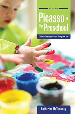 Picasso in the Preschool: Children's Development in and through the Arts