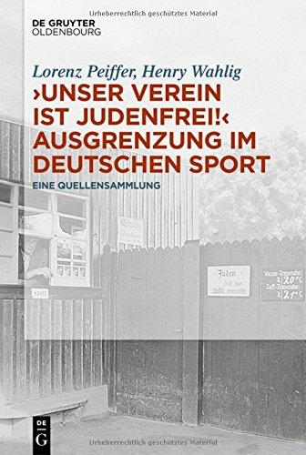 "Unser Verein ist judenfrei!" Ausgrenzung im deutschen Sport: Eine Quellensammlung