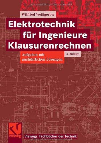 Elektrotechnik für Ingenieure Klausurenrechnen (Viewegs Fachbücher der Technik)