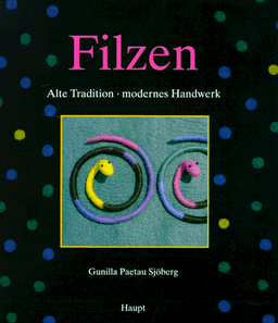 Filzen. Alte Tradition - modernes Handwerk