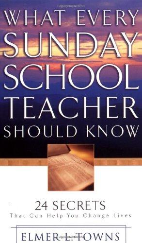 What Every Sunday School Teacher Should Know: 24 Secrets That Can Help You Change Lives