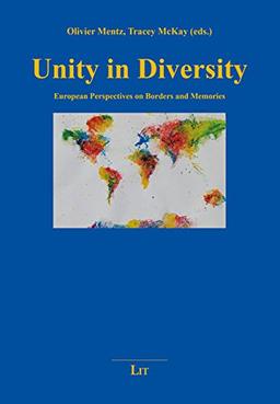 Unity in Diversity: European Perspectives on Borders and Memories (Europa Lernen: Perspektiven Fur Eine Didaktik Europaischer Kulturstudien, Band 7)