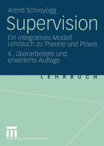 Supervision: Ein integratives Modell Lehrbuch zu Theorie und Praxis