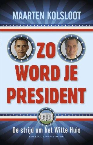 Zo word je president: de strijd om het Witte Huis