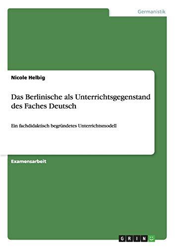 Das Berlinische als Unterrichtsgegenstand des Faches Deutsch: Ein fachdidaktisch begründetes Unterrichtsmodell