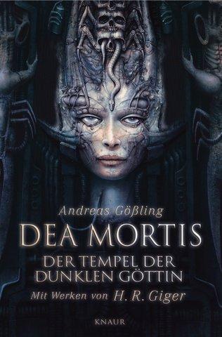 Dea Mortis - Der Tempel der dunklen Göttin: Mit Werken von H.R. Giger