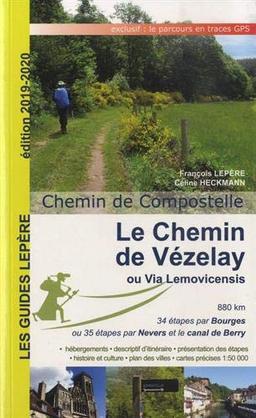 Le chemin de Vézelay ou via Lemovicensis : chemin de Compostelle : Vézelay, Bourges ou Nevers, Limoges, Saint-Jean-Pied-de-Port (et par Sancoins, variante par le canal de Berry)