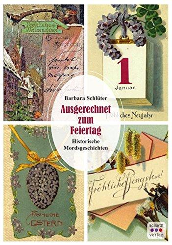 Ausgerechnet zum Feiertag: Historische Mordsgeschichten