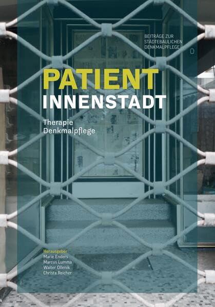 Patient Innenstadt: Therapie Denkmalpflege (Städtebauliche Denkmalpflege)