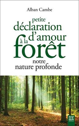 Petite déclaration d'amour à la forêt, notre nature profonde