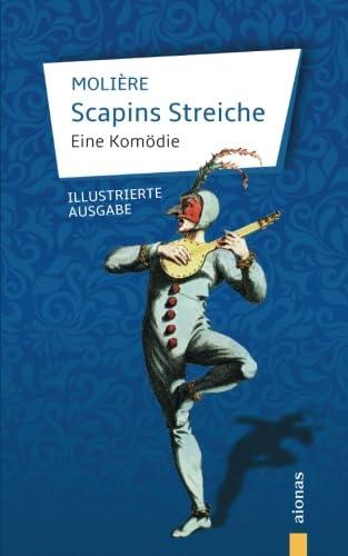 Scapins Streiche: Molière: Eine Komödie (illustrierte Ausgabe)