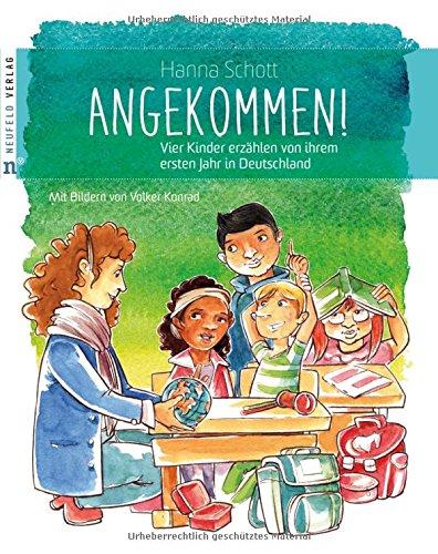 Angekommen! Vier Kinder erzählen von ihrem ersten Jahr in Deutschland