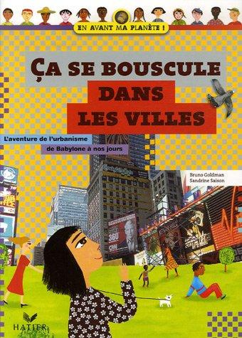 Ça se bouscule dans les villes : l'aventure de l'urbanisme de Babylone à nos jours