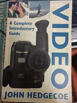 Hedgecoe on Video: A Complete Creative and Technical Guide to Making Videos