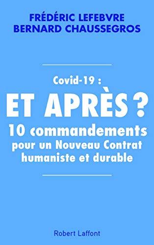 Covid-19 : et après ? : 10 commandements pour un nouveau contrat humaniste et durable