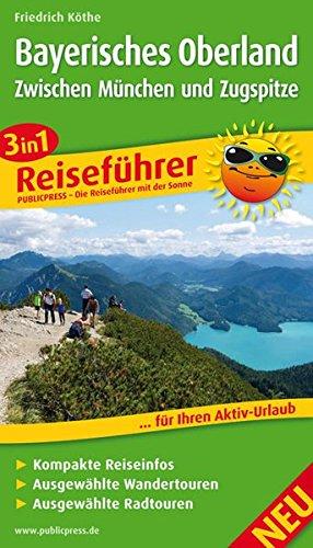 Reiseführer Bayerisches Oberland - Zwischen München und Zugspitze: Für Ihren Aktiv-Urlaub, 3in1, kompakte Reiseinfos, ausgewählte Rad- und Wandertouren, übersichtlicher Kartenatlas