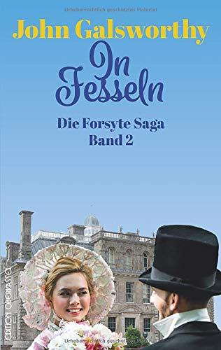 In Fesseln: Die Forsyte Saga Teil 2 (Forsyte: Die Forsyte Saga)