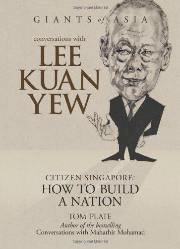 Conversations with Lee Kuan Yew: Citizen Singapore: How to Build a Nation (Giants of Asia)