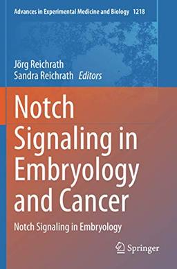 Notch Signaling in Embryology and Cancer: Notch Signaling in Embryology (Advances in Experimental Medicine and Biology, Band 1218)