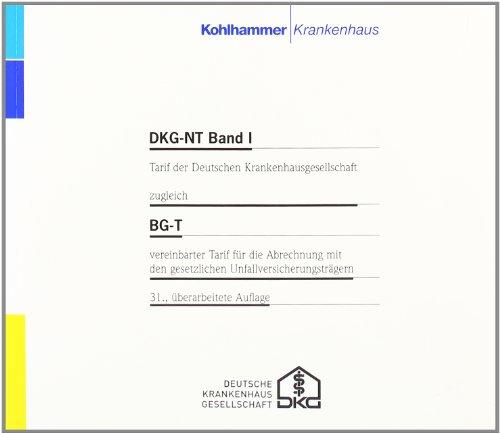 DKG-NT Tarif der Deutschen Krankenhausgesellschaft: DKG-NT Band I Tarif der Deutschen Krankenhausgesellschaft / BG-T (inkl. CD-ROM): BD I