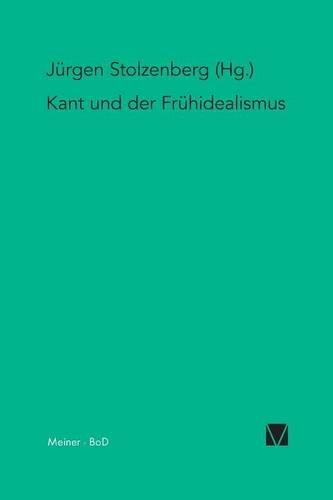 Kant und der Frühidealismus: System der Vernunft und der deutsche Idealismus. Band II (Kant-Forschungen)