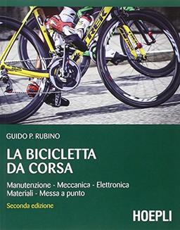 La bicicletta da corsa. Manutenzione, meccanica, elettronica, materiali, messa a punto (Outdoor)