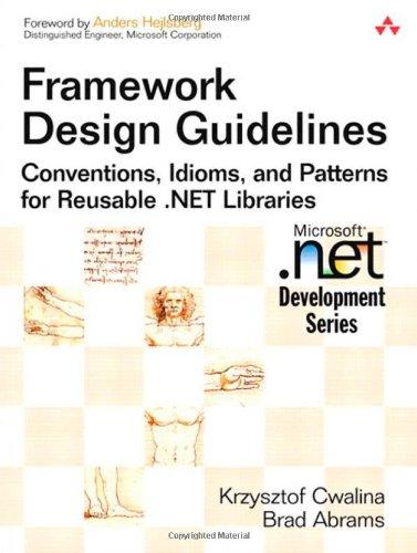 Framework Design Guidelines: Conventions, Idioms, and Patterns for Reusable .Net (Microsoft .Net Development)