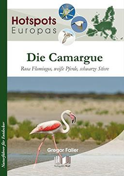 Die Camargue: Rosa Flamingos, weiße Pferde, schwarze Stiere