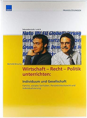 Wirtschaft - Recht - Politik unterrichten: Individuum und Gesellschaft