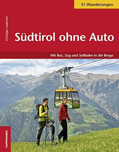 Südtirol ohne Auto: Wandern mit Bus, Zug und Seilbahn